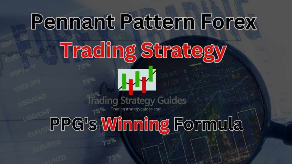 Pennant Pattern Forex Trading Strategy