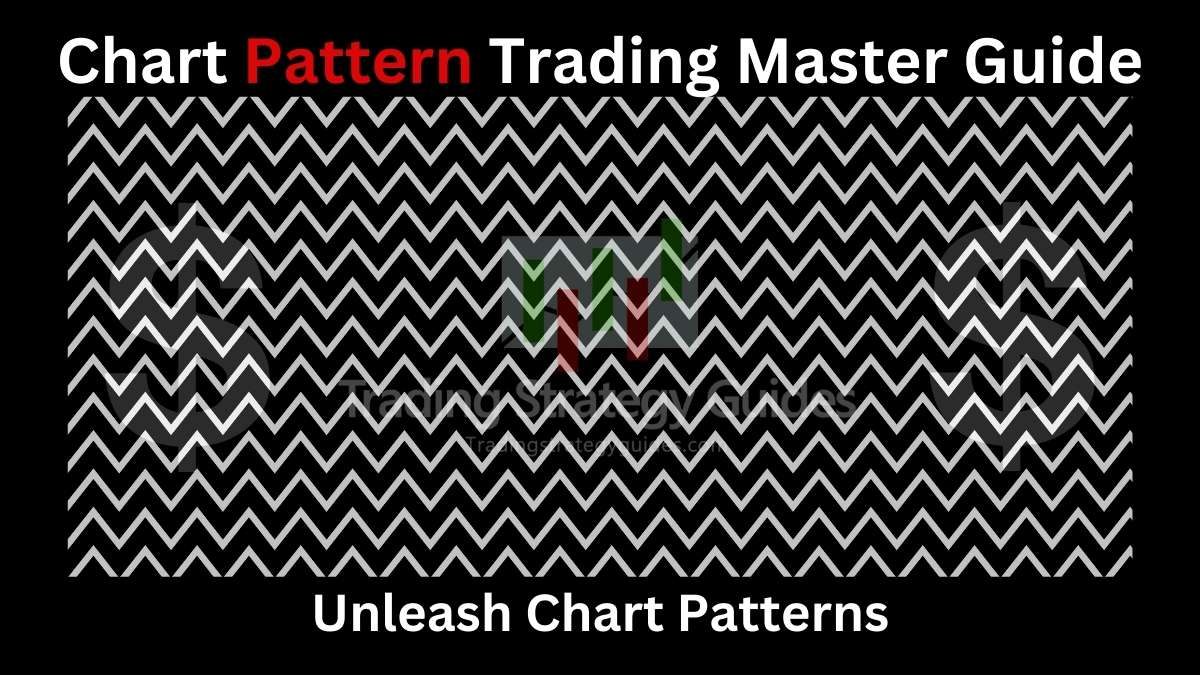 Pattern Trading Master Guide: Unleash Chart Patterns In 2024