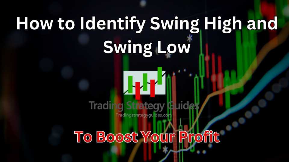 How To Identify Swing High And Swing Low