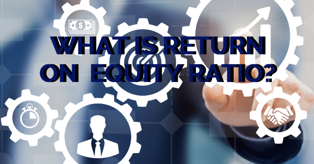 What Is Return On Equity Ratio