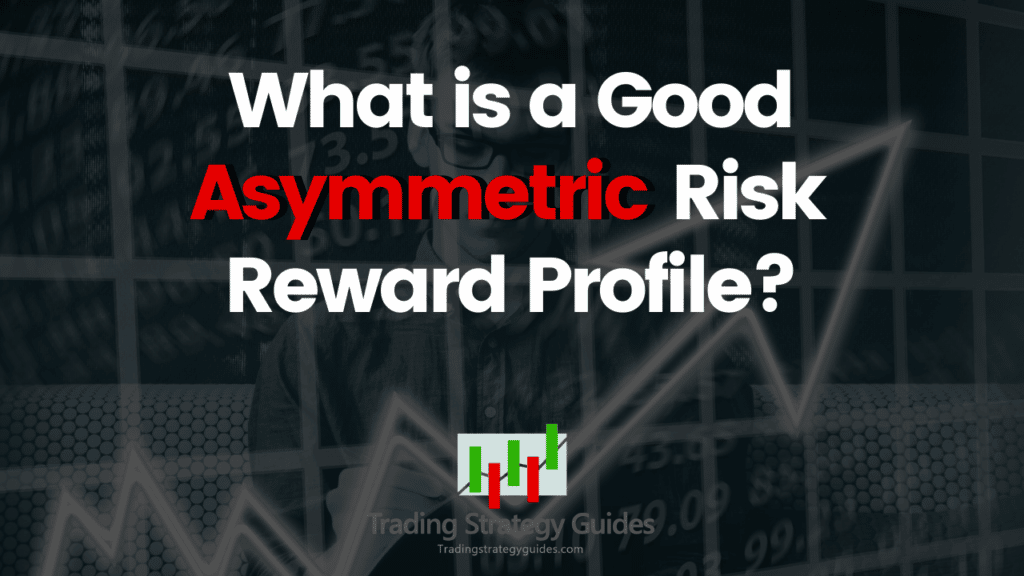 Asymmetric Trading - The Most Important Concept In Investing