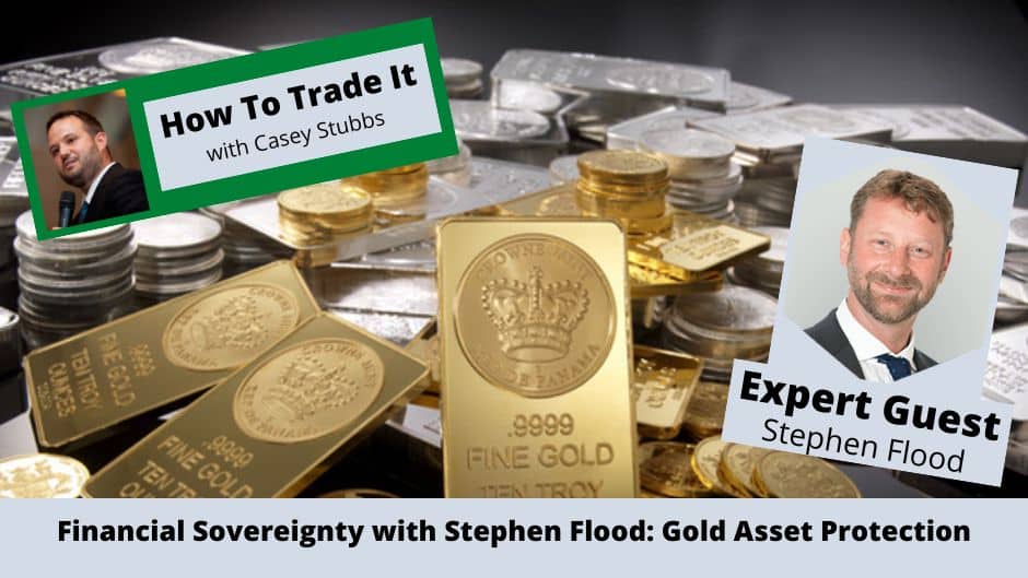 Stephen Flood; Goldcore; Asset Protection; Gold