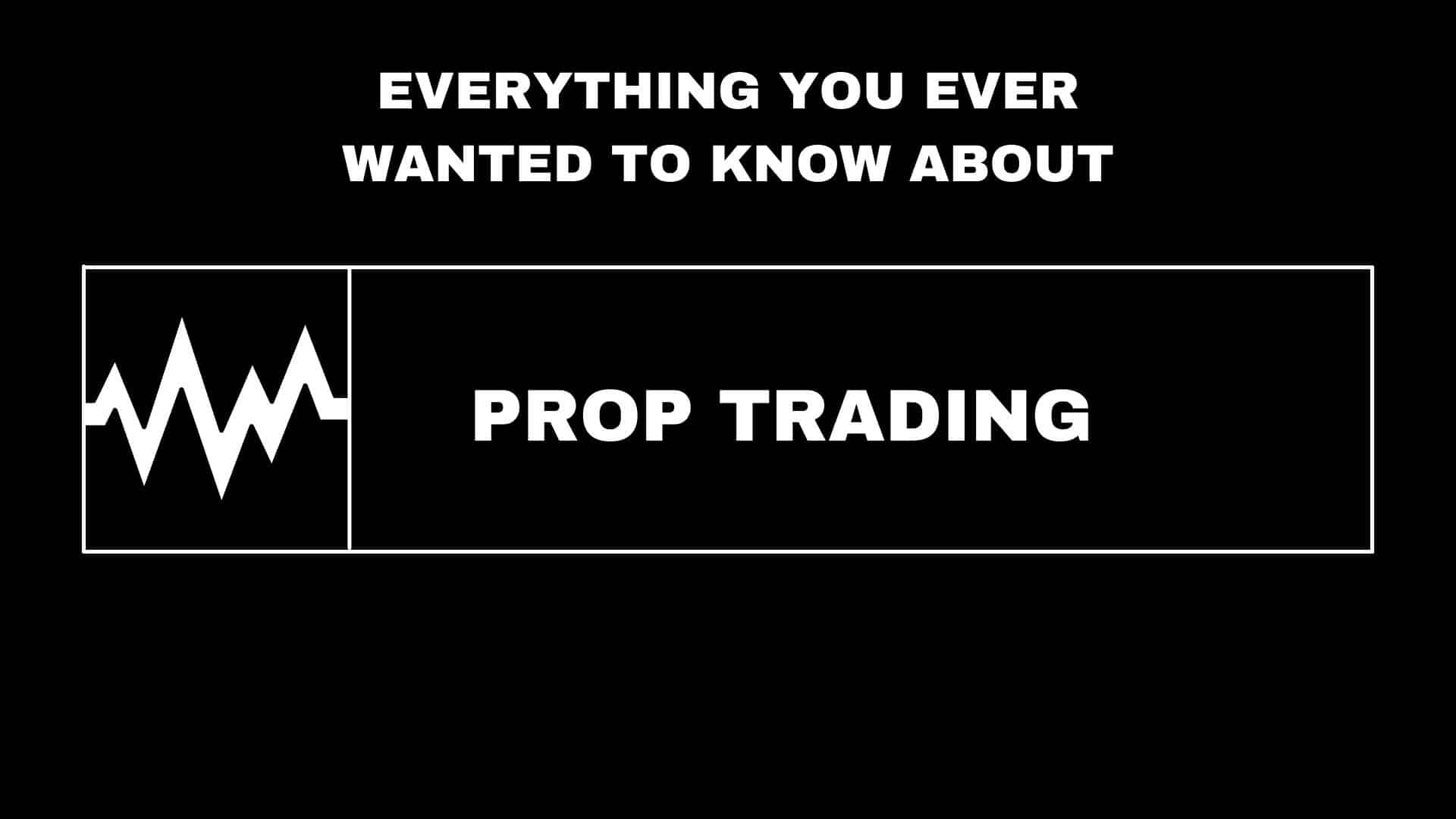 Everything To Know About Prop Firms