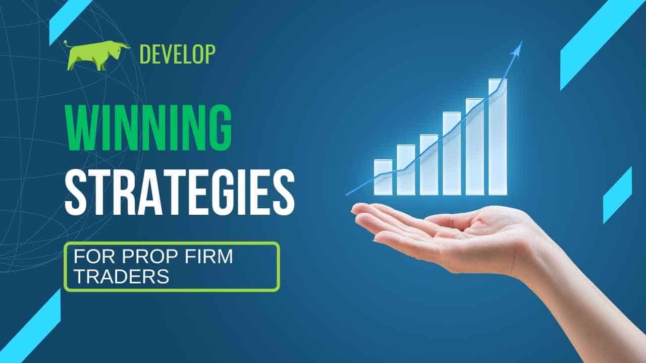 Prop Firm Trading Course - Develop Winning Trading Strategies