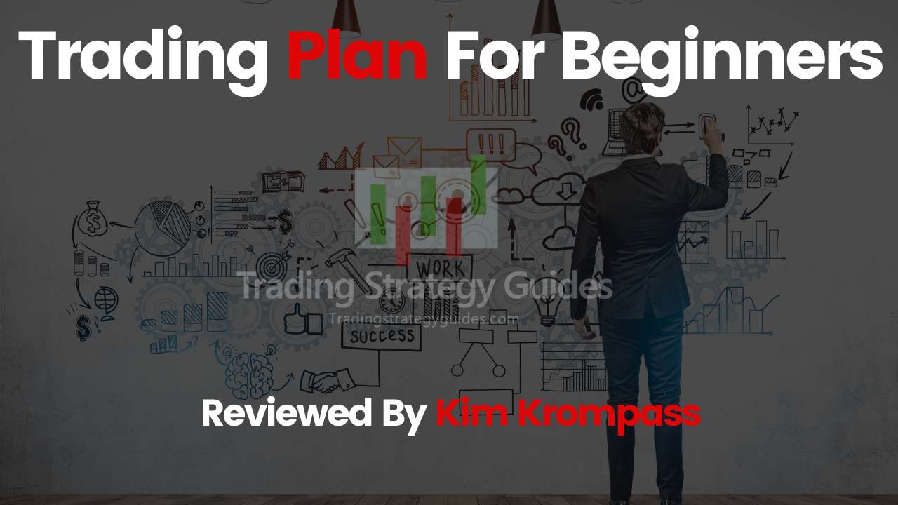 Trading Plan For Beginners With Kim Krompass