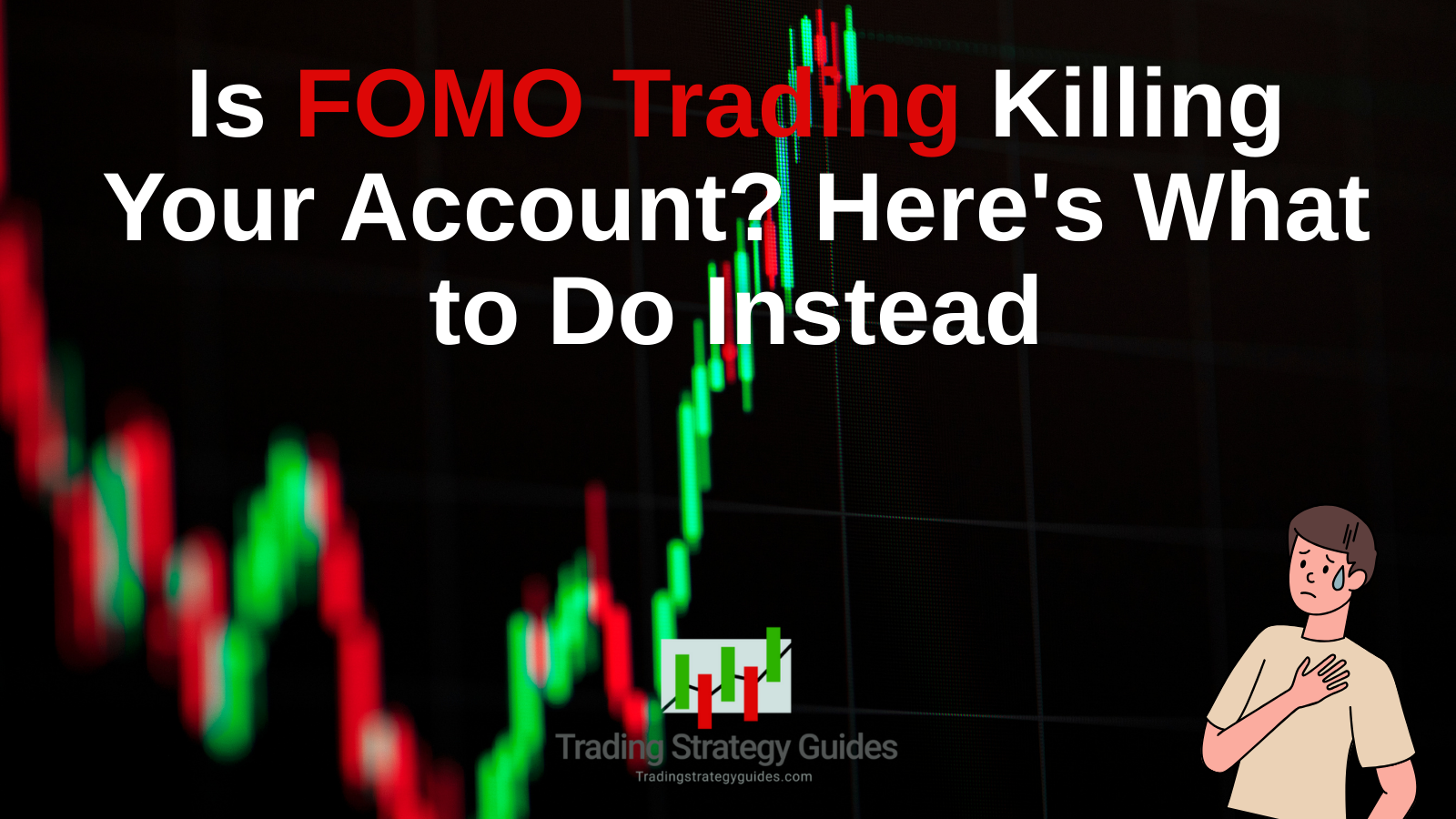 Is Fomo Trading Killing Your Account? Here'S What To Do Instead -- Fomo Trading Fomo Trading