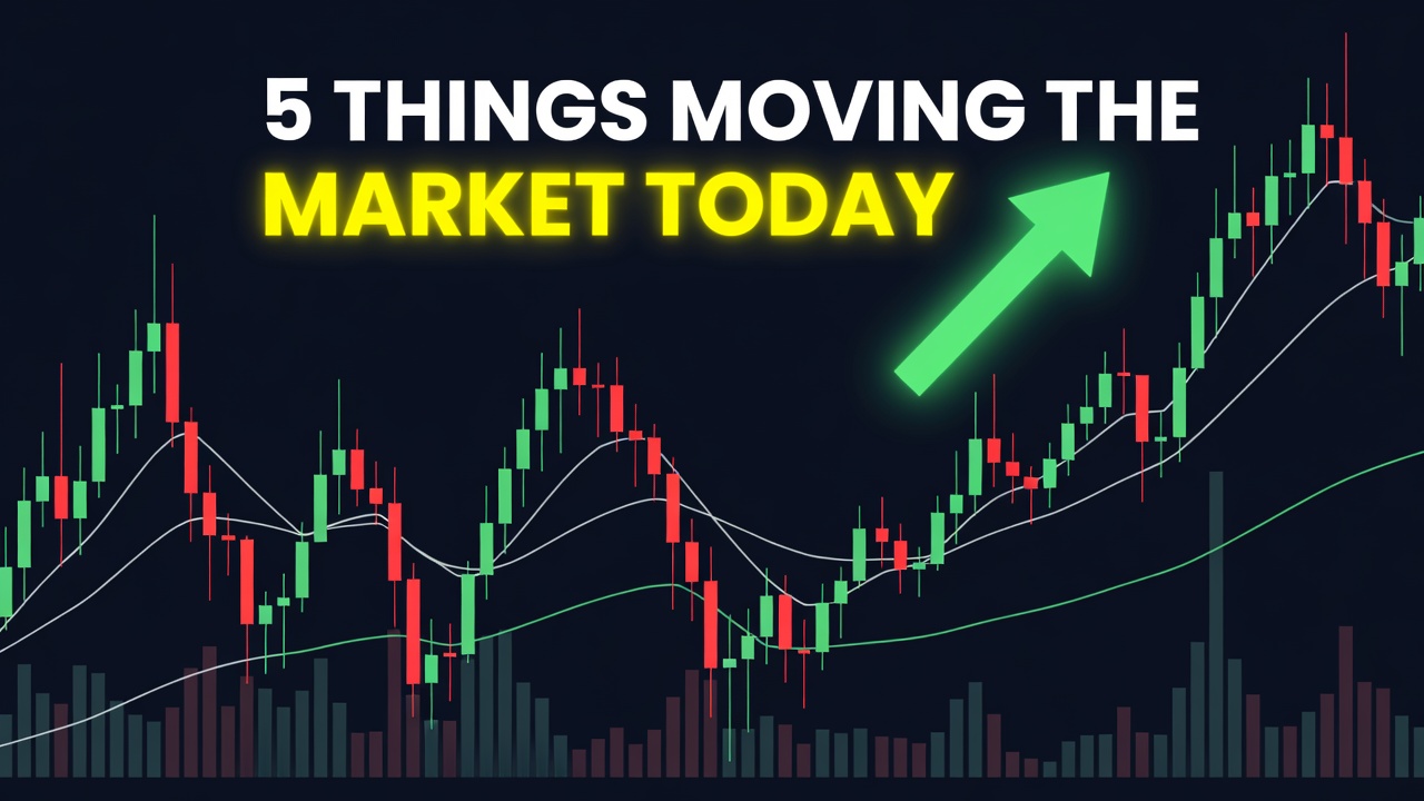 5 Things Moving The Market Today -- 5 Things Moving The Market Today