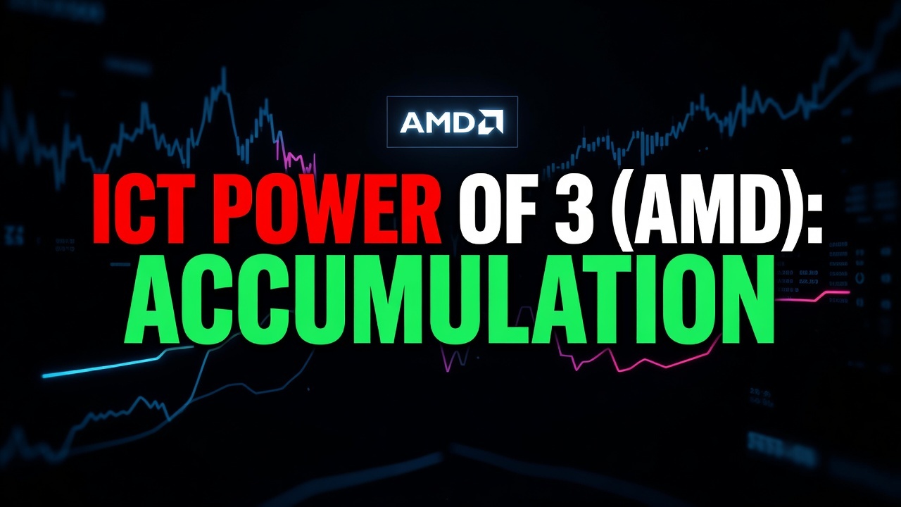 Ict Power Of 3 (Amd): Accumulation, Manipulation, Distribution Explained